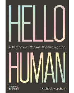 Hello Human: A History of Visual Communication