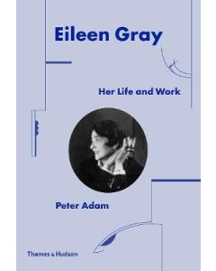 Eileen Gray: Her Life and Work