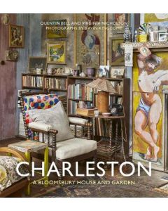 Charleston: A Bloomsbury House & Garden
