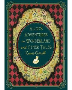 Alice's Adventures in Wonderland and Other Tales