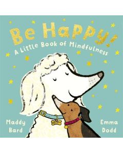 Be Happy!: A Little Book of Mindfulness