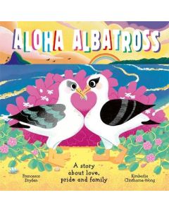 Aloha Albatross: A story about love, pride and family