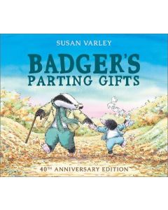 Badger's Parting Gifts: 40th Anniversary Edition of a picture book to help children deal with death